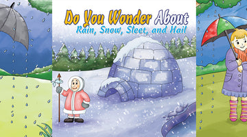 DO YOU WONDER ABOUT RAIN, SNOW, SLEET AND HAIL?  | Free Children's Book